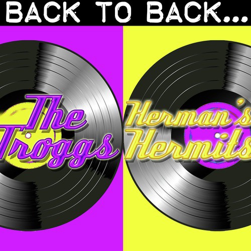 Back To Back: The Troggs & Herman's Hermits