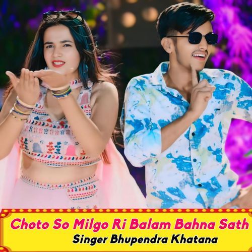 Choto So Milgo Ri Balam Bahna Sath
