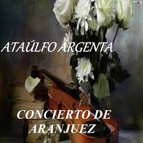 Concierto de Aranjuez - Ataúlfo Argenta