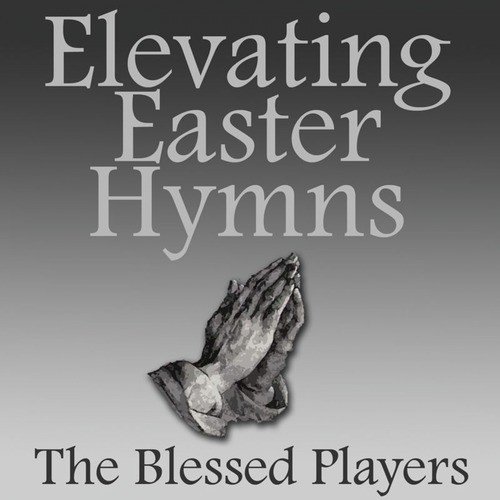 Elevating Easter Hymns