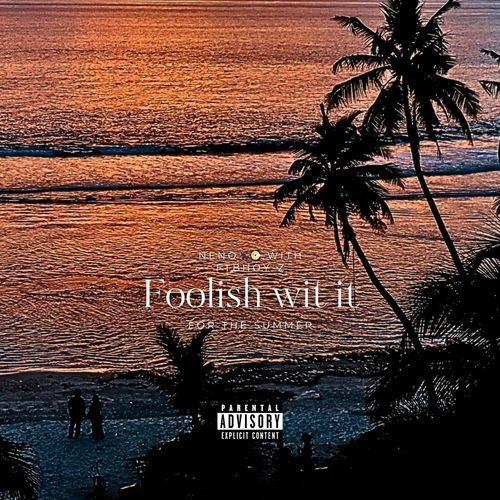 Foolish wit it (with FTB Hoy-Z)