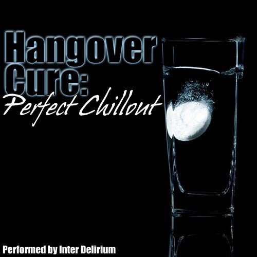 Hangover Cure: Perfect Chillout