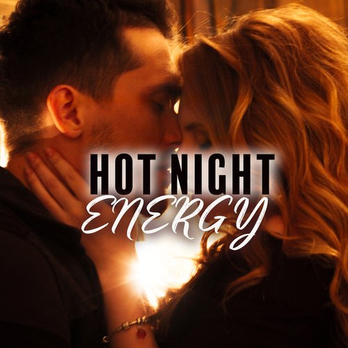 Hot Night Energy: Sexual Ectasy, Pure Love Pleasure, Sensual Night