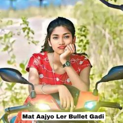 Mat Aajyo Ler Bullet Gadi-O1A0SDZYb2U