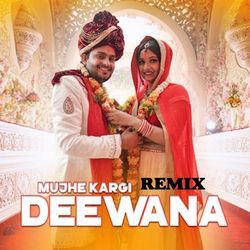 Mujhe Kargi Deewana (Remix)-EjwlfCdFdAI