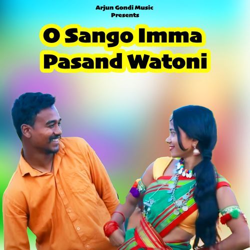 O Sango Imma Pasand Watoni