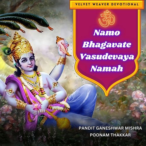 Om Namo Bhagvate Vasudevaye Namah