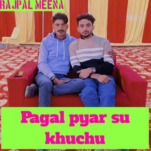 Pagal pyar su khuchu
