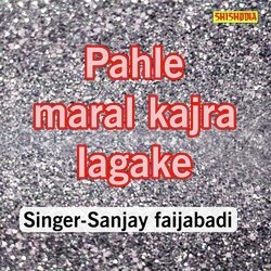 Pahle Maral Kajra Lagake