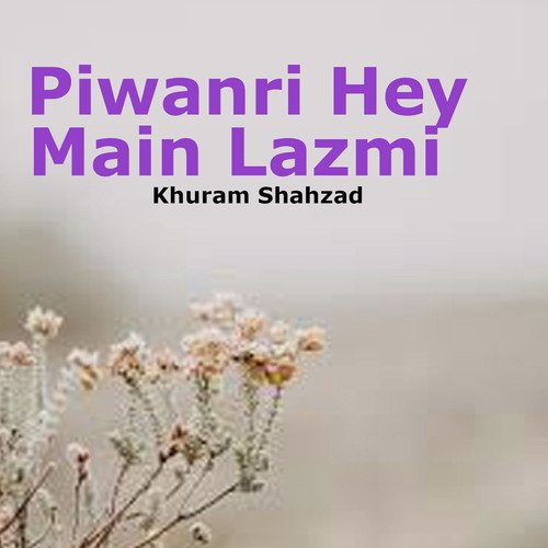 Piwanri Hey Main Lazmi