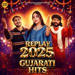Replay 2025 Gujarati Hits