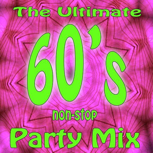 The Ultimate 60's Non-Stop Party Mix