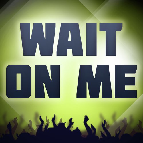 Wait On Me (A Tribute to Rixton)