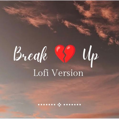 Break Up Lofi