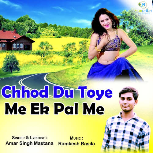 Chhod Du Toye Me Ek Pal Me