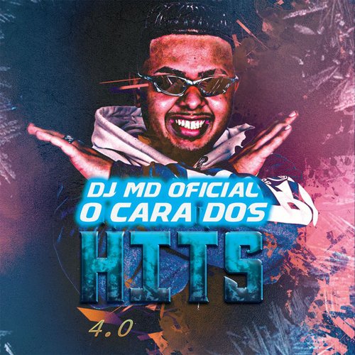 DJ MD OFICIAL - O CARA DOS HITS 4.0