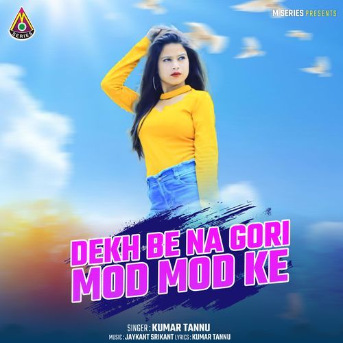 Dekh Be Na Gori Mod Mod Ke