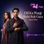 Dil Ka Waqt Wahi Ruk Gaya