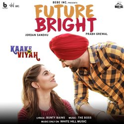 Future Bright (From &quot;Kaake Da Viyah&quot;)-CDoZSTdcWXc