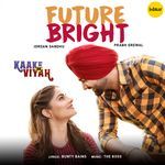 Future Bright (From &quot;Kaake Da Viyah&quot;)