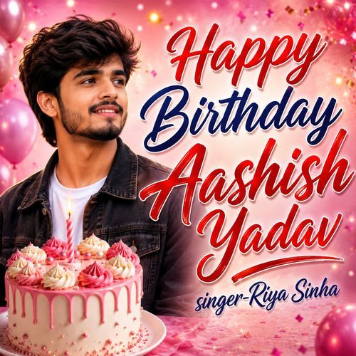 Happy Birthday Aashish Yadav