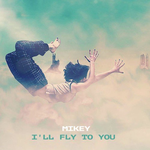 I'll Fly to You