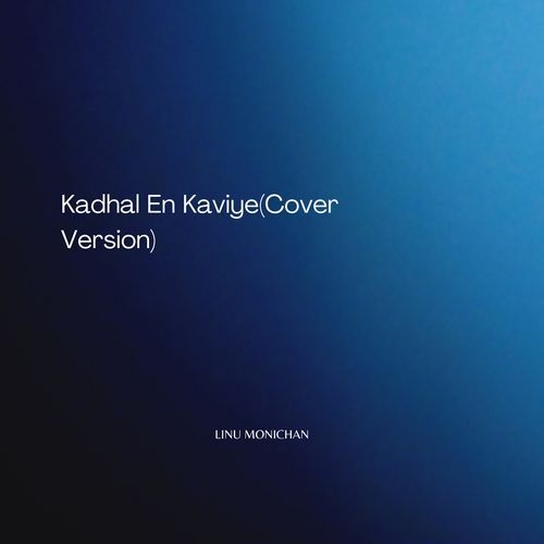 Kadhal En Kaviye (Cover Version)