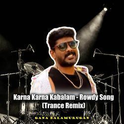 Karna Karna Kabalam - Rowdy Song (Trance Remix)-Jw8pBRIBZwY