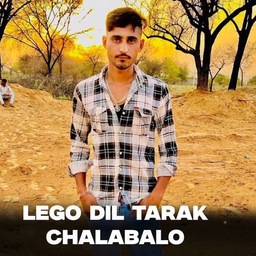Lego Dil Tarak Chalabalo
