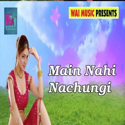 Main Nahi Nachungi-EhEBHBFfeVQ