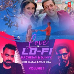 Mere Yaaraa &amp; Tu Jo Mila (From &quot;Love In Lo-Fi Volume 1&quot;)[Remix By Dj Chetas,Dj Nyk]-LzBZVQ1aZlI