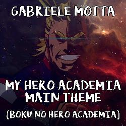 My Hero Academia Main Theme (From "Boku No Hero Academia")