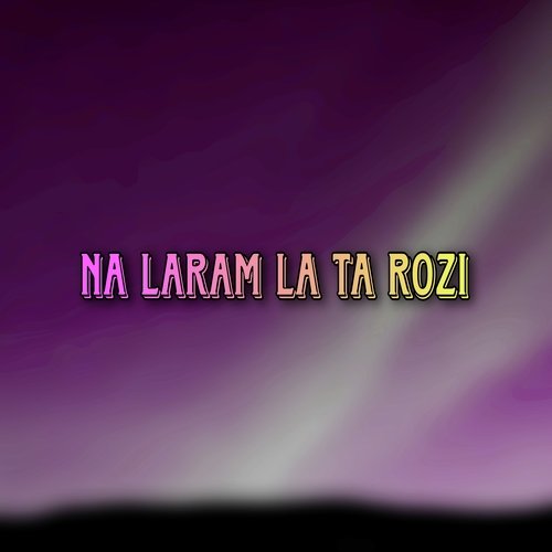 Na laram la ta rozi