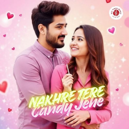 Nakhre Tere Candy Jehe