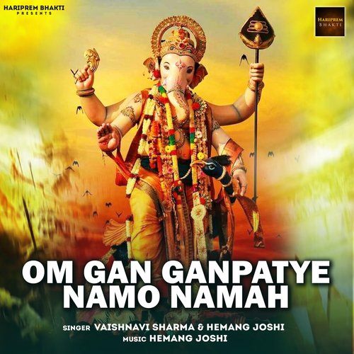 Om Gan Ganpatye Namo Namah