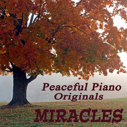Peaceful Piano Originals: Miracles