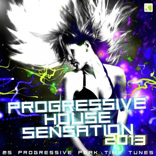 Progressive House Sensation 2013 (25 Progressive Peak Time Tunes)