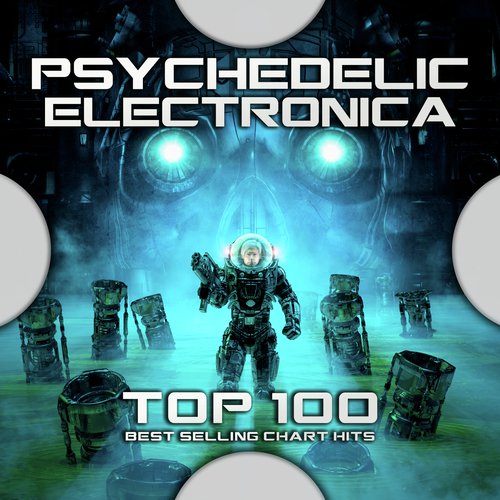 Psychedelic Electronica Top 100 Best Selling Chart Hits