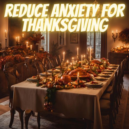 Reduce Anxiety for Thanksgiving_poster_image