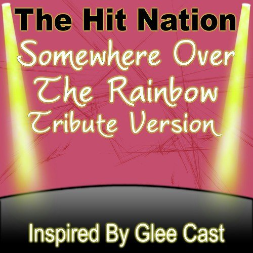 Somewhere Over The Rainbow - Glee Cast Tribute Version