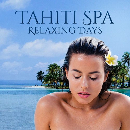 Tahiti Spa Relaxing Days (Polynesian Treatments, Healthy Skin and Body, Summer Fragrance, Zen Sounds, Serene & Soothe Ambiance)