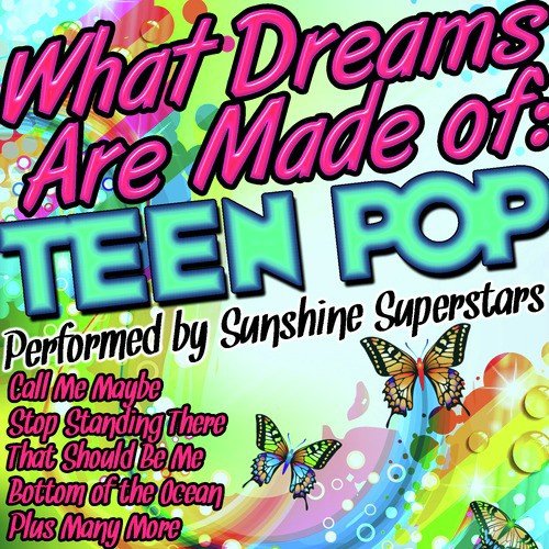 What Dreams Are Made Of: Teen Pop