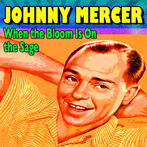 When the Bloom Is On the Sage (16 famous Hits and Songs)