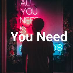 You Need-Mx8IVEBIcnA