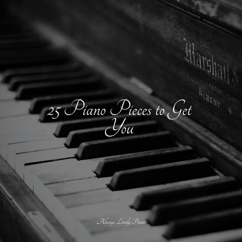 25 Piano Pieces to Get You