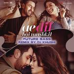 Ae Dil Hai Mushkil (Future Bass Remix By DJ Khushi) [From &quot;Ae Dil Hai Mushkil&quot;]