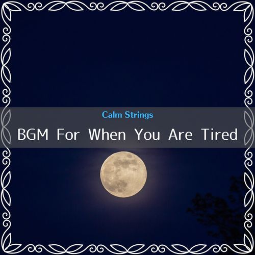 BGM For When You Are Tired