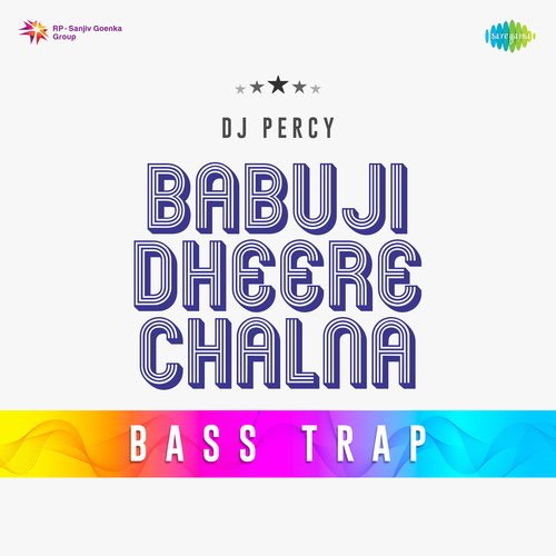 Babuji Dheere Chalna Bass Trap
