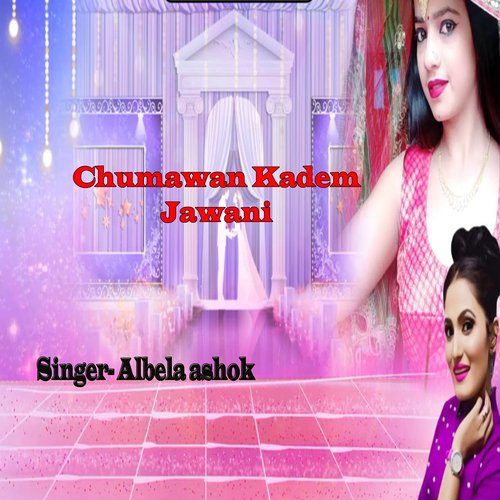 Chumawan Kadem Jawani