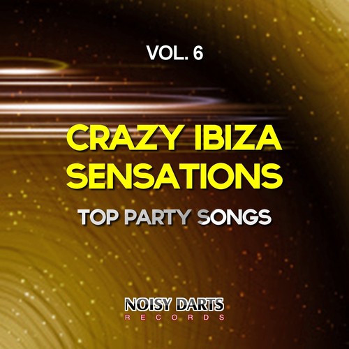 Crazy Ibiza Sensations, Vol. 6 (Top Party Songs)